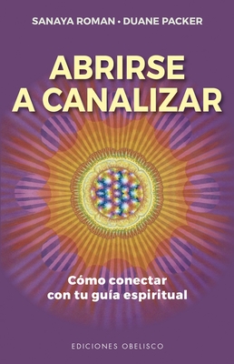 Abrirse a Canalizar - Roman, Sanaya