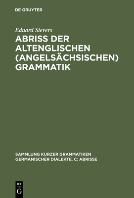 Abriss Der Altenglischen (Angelsachsischen) Grammatik - Sievers, Eduard, and Brunner, Karl (Editor)