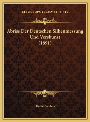 Abriss Der Deutschen Silbenmessung Und Verskunst (1891) - Sanders, Daniel