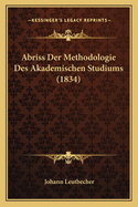 Abriss Der Methodologie Des Akademischen Studiums (1834)