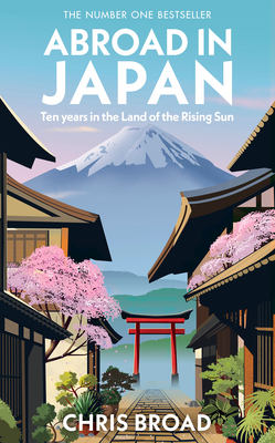Abroad in Japan: The No. 1 Sunday Times Bestseller - Broad, Chris
