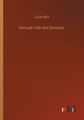 Abroad with the Jimmies - Bell, Lilian