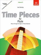 Abrsm Time Pieces for Flute, Volume 3: Music Through the Ages in 3 Volumes