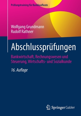 Abschlussprufungen: Bankwirtschaft, Rechnungswesen Und Steuerung, Wirtschafts- Und Sozialkunde - Grundmann, Wolfgang, and Rathner, Rudolf