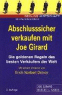 Abschlusssicher Verkaufen Mit Joe Girard. Die Goldenen Regeln Des Besten Verkufers Der Welt