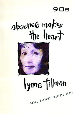 Absence Makes the Heart - Tillman, Lynne