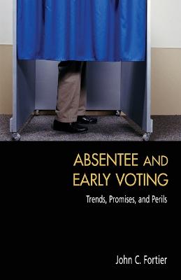 Absentee and Early Voting - Fortier, John C