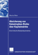 Absicherung Von Katastrophen-Risiko ?ber Kapitalm?rkte: Eine Kritische Bestandsaufnahme