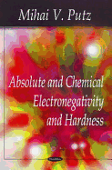 Absolute and Chemical Electronegativity and Hardness