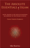 Absolute Essentials of Islam: Faith, Prayer, & the Path of Salvation According to the Hanafi School - Jundi, Amin Ibn Muhammad