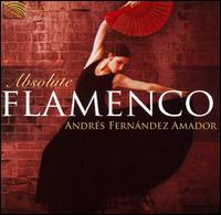 Absolute Flamenco - Andrz Fernndez Amador