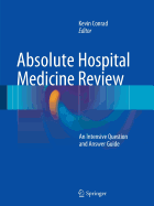 Absolute Hospital Medicine Review: An Intensive Question & Answer Guide