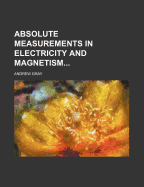 Absolute Measurements in Electricity and Magnetism