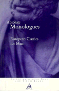 Absolute Monologues: European Classics for Men - Reade, Simon, and Reid, Alison J, and Reed, Alison