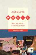 Absolute Music, Mechanical Reproduction