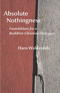 Absolute Nothingness: Foundations for a Buddhist-Christian Dialogue