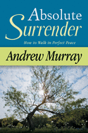 Absolute Surrender: How to Walk in Perfect Peace