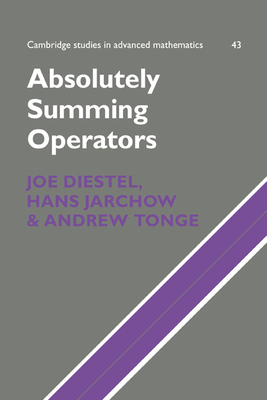 Absolutely Summing Operators - Diestel, Joe, and Jarchow, Hans, and Tonge, Andrew