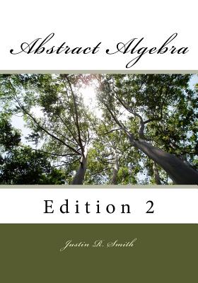 Abstract Algebra: 2nd Edition - Smith, Justin R