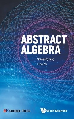 Abstract Algebra - Deng, Shaoqiang, and Zhu, Fuhai