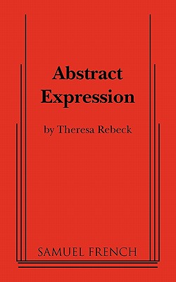 Abstract Expression - Luce, William, and Rebeck, Theresa