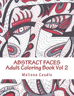 Abstract Faces: Adult Coloring Book Vol 2 - Caudle, Melissa, Dr.