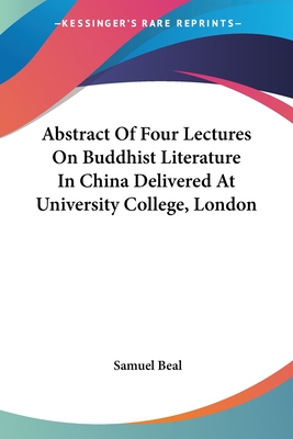 Abstract Of Four Lectures On Buddhist Literature In China Delivered At University College, London - Beal, Samuel