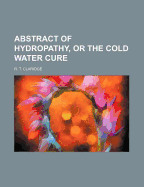 Abstract of Hydropathy, or the Cold Water Cure