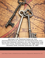 Abstract of Transactions of the Anthropological Society of Washington, D.C.: With the Annual Address of the President, for the First Year, Ending January 20, 1880, and the Second Year, Ending January 18, 1881