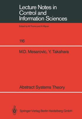 Abstract Systems Theory - Mesarovic, Mihailo D, and Takahara, Yasuhiko