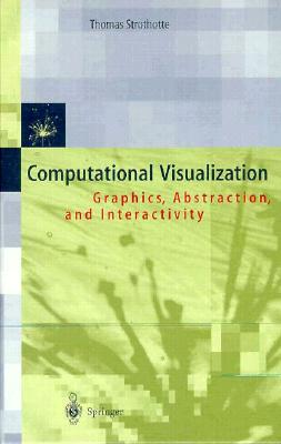 Abstraction in Interactive Computational Visualization - Strothotte, Thomas