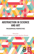 Abstraction in Science and Art: Philosophical Perspectives