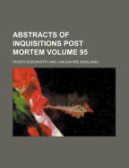 Abstracts of Inquisitions Post Mortem Volume 95