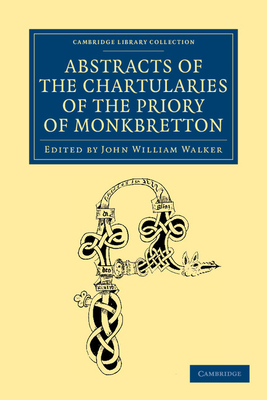 Abstracts of the Chartularies of the Priory of Monkbretton - Walker, John William (Editor)