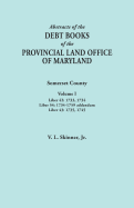 Abstracts of the Debt Books of the Provincial Land Office of Maryland. Somerset County, Volume I: Liber 42: 1733, 1734; Liber 54: 1734-1759 Addendum;