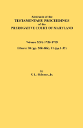 Abstracts of the Testamentary Proceedings of the Prerogative Court of Maryland. Volume XXI