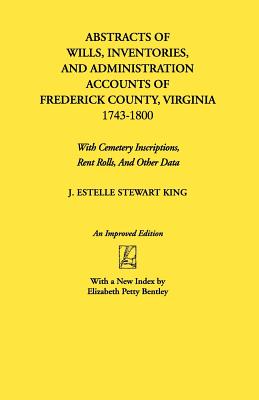 Abstracts of Wills, Inventories...Frederick Co., Va (An Improved) - King, Junie Estelle Stewart