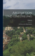 Abstraktion und Einfu hlung: Ein Beitrag zur Stilpsychologie