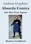 Absurda Comica (Grodruck): oder Herr Peter Squenz