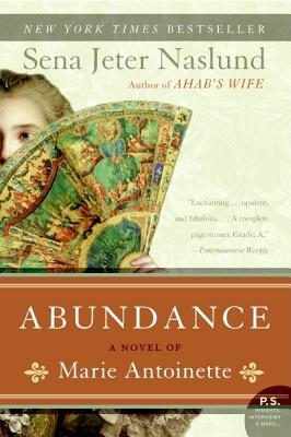Abundance, a Novel of Marie Antoinette - Naslund, Sena Jeter