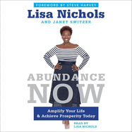 Abundance Now Lib/E: Amplify Your Life & Achieve Prosperity Today