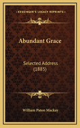 Abundant Grace: Selected Address (1885)