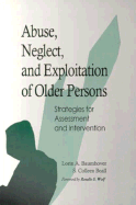 Abuse, Neglect, and Exploitation of Older Persons: Strategies for Assessment and Intervention - Baumhover, Lorin A (Editor), and Beall, S Colleen (Editor)