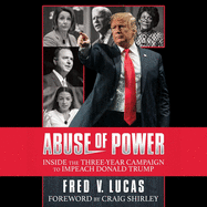 Abuse of Power: The Three-Year Campaign to Impeach Donald Trump