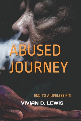 Abused Journey: End to a Lifeless Pit - Lewis, Vivian D