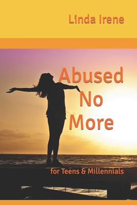 Abused No More: for Teens & Millennials - Irene, Linda