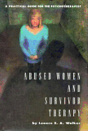 Abused Women and Survivor Therapy: A Practical Guide for the Psychotherapist - Walker, Lenore E