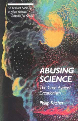 Abusing Science: The Case Against Creationism - Kitcher, Philip