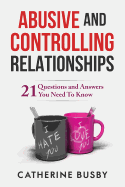Abusive and Controlling Relationships: 21 Questions and Answers You Need to Know