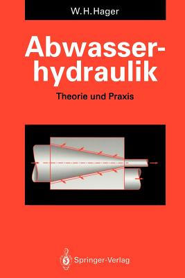 Abwasserhydraulik: Theorie Und Praxis - Hager, Willi H